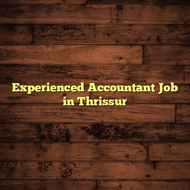 Experienced Accountant Job in Thrissur