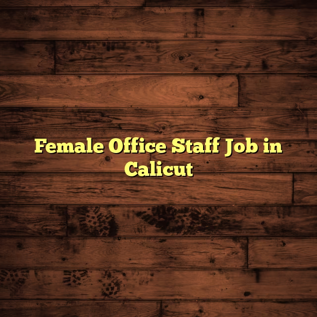 Female Office Staff Job in Calicut