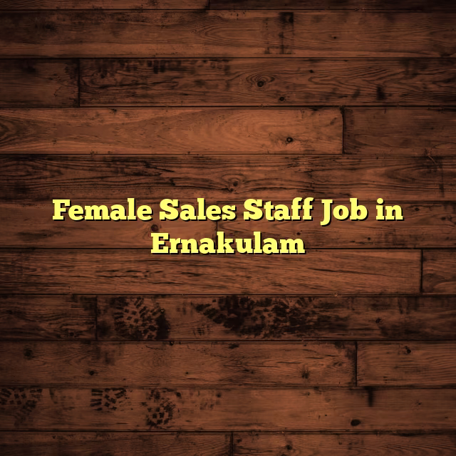 Female Sales Staff Job in Ernakulam