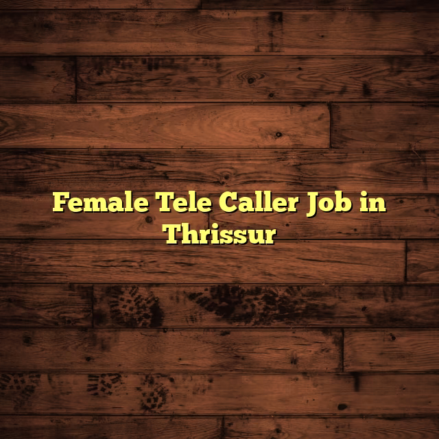 Female Tele Caller Job in Thrissur