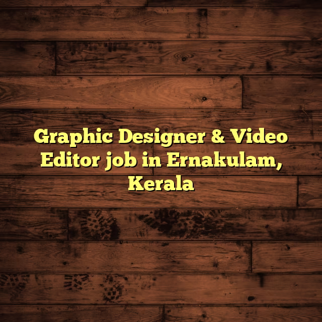Graphic Designer & Video Editor job in Ernakulam, Kerala