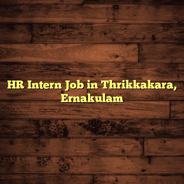 HR Intern Job in Thrikkakara, Ernakulam