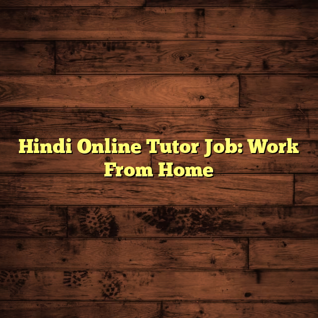 Hindi Online Tutor Job: Work From Home
