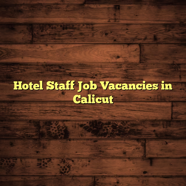 Hotel Staff Job Vacancies in Calicut
