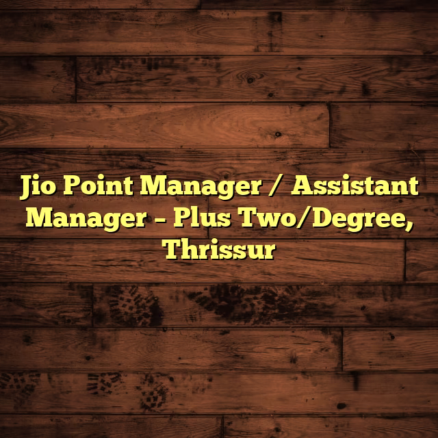 Jio Point Manager / Assistant Manager – Plus Two/Degree, Thrissur