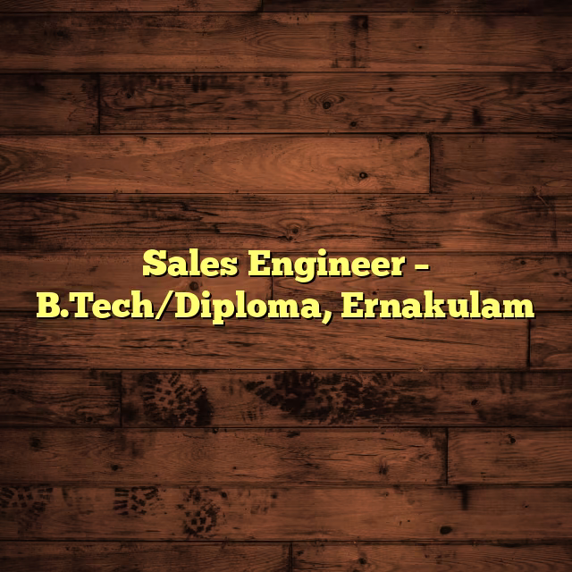 Sales Engineer – B.Tech/Diploma, Ernakulam