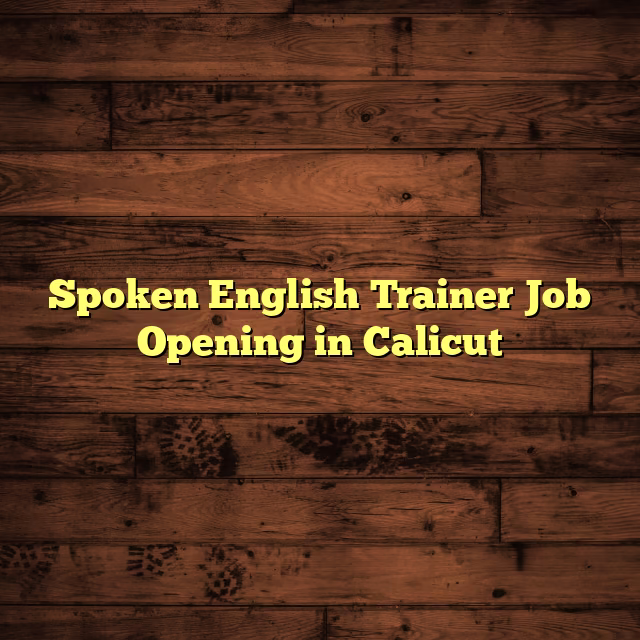 Spoken English Trainer Job Opening in Calicut