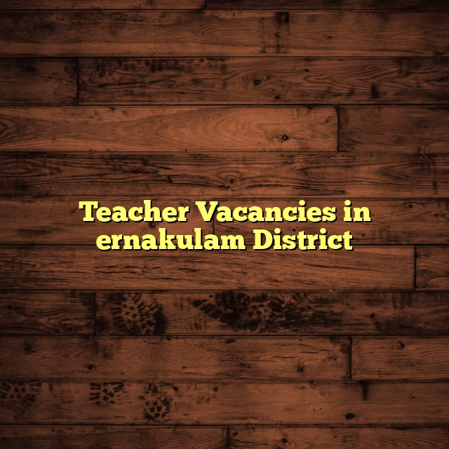 Teacher Vacancies in ernakulam District