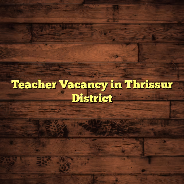 Teacher Vacancy in Thrissur District