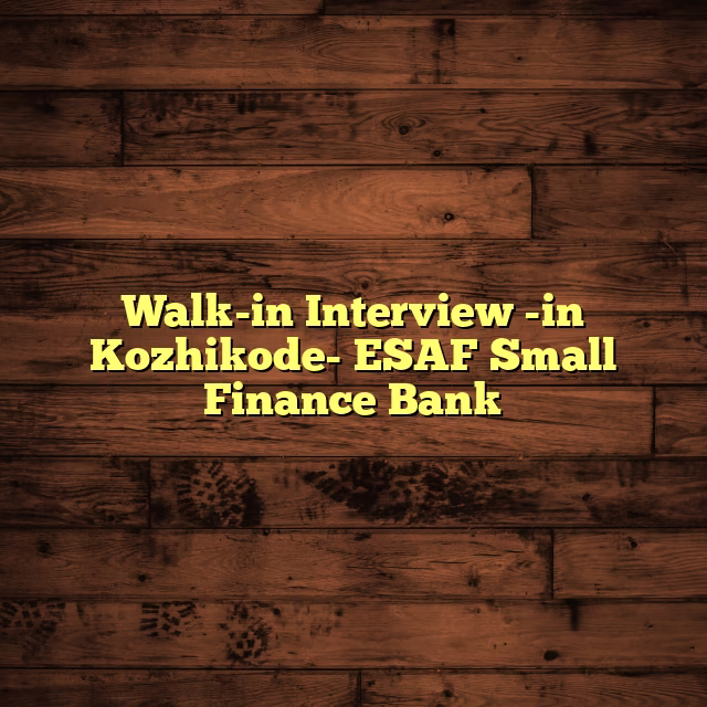 Walk-in Interview -in Kozhikode- ESAF Small Finance Bank