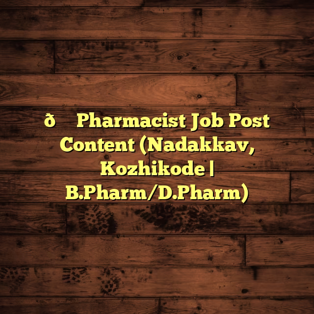 💊 Pharmacist Job Post Content (Nadakkav, Kozhikode | B.Pharm/D.Pharm)