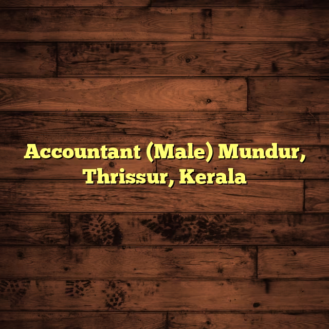 Accountant (Male) Mundur, Thrissur, Kerala