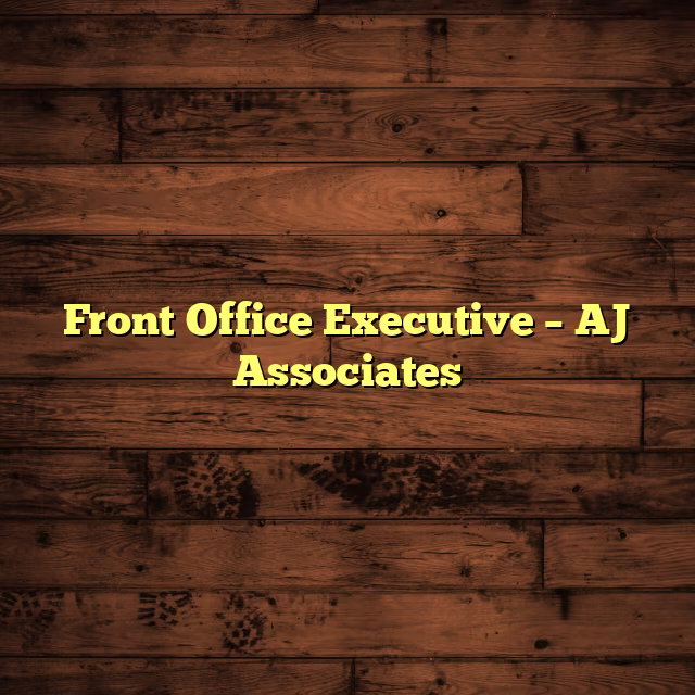 Front Office Executive – AJ Associates