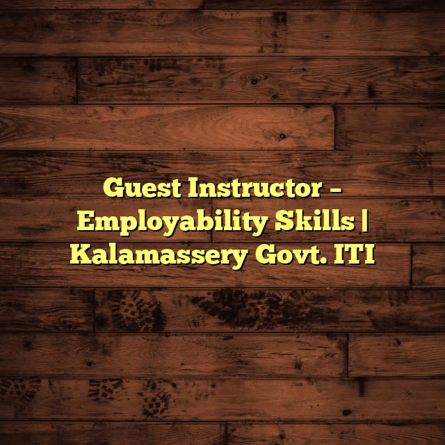 Guest Instructor – Employability Skills | Kalamassery Govt. ITI