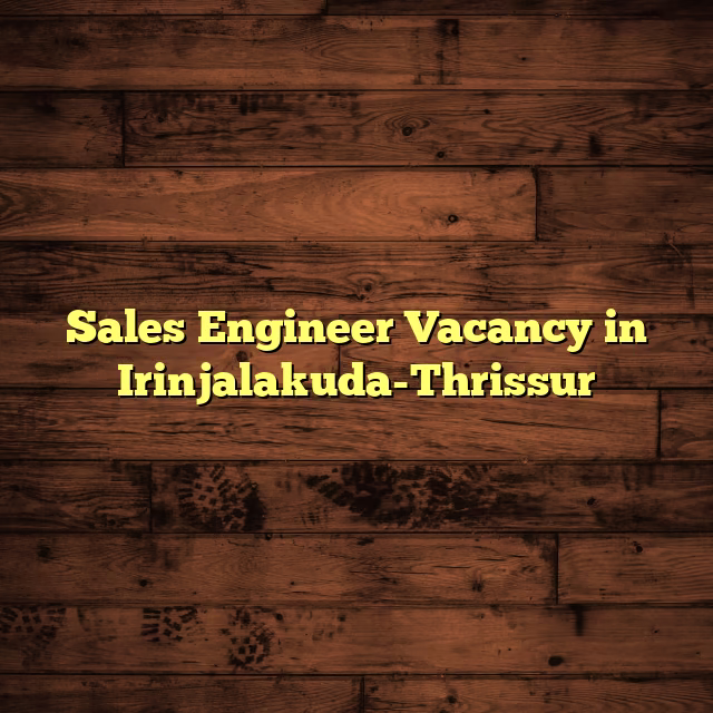 Sales Engineer Vacancy in Irinjalakuda-Thrissur