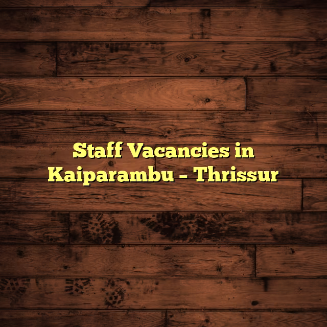 Staff Vacancies in Kaiparambu – Thrissur