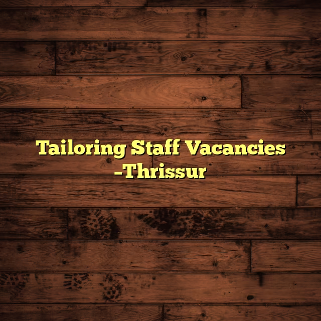 Tailoring Staff Vacancies –Thrissur
