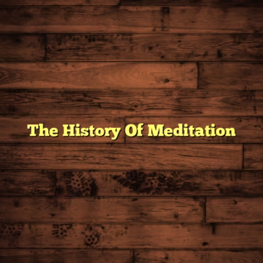 The History Of Meditation