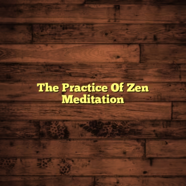 The Practice Of Zen Meditation