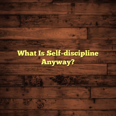 What Is Self-discipline Anyway?