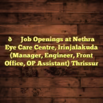 👁️ Job Openings at Nethra Eye Care Centre, Irinjalakuda (Manager, Engineer, Front Office, OP Assistant) Thrissur