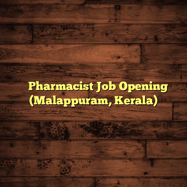 ⚕️ Pharmacist Job Opening (Malappuram, Kerala)