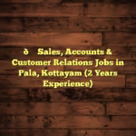 👚 Sales, Accounts & Customer Relations Jobs in Pala, Kottayam (2 Years Experience)