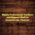 Highly Professional Teachers and Support Staff in Irinjalakuda, Thrissur