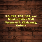 KG, PRT, TGT, PGT, and Administrative Staff Vacancies in Chalakudy, Thrissur
