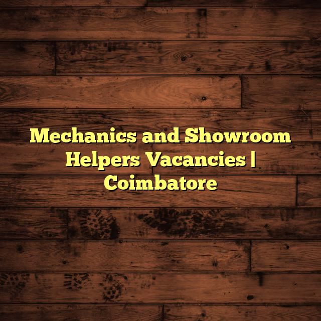 Mechanics and Showroom Helpers Vacancies | Coimbatore