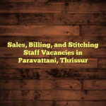 Sales, Billing, and Stitching Staff Vacancies in Paravattani, Thrissur