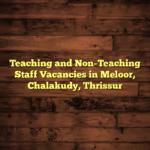 Teaching and Non-Teaching Staff Vacancies in Meloor, Chalakudy, Thrissur