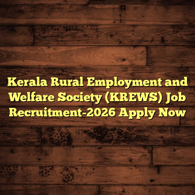 Kerala Rural Employment and Welfare Society (KREWS) Job Recruitment-2026 Apply Now
