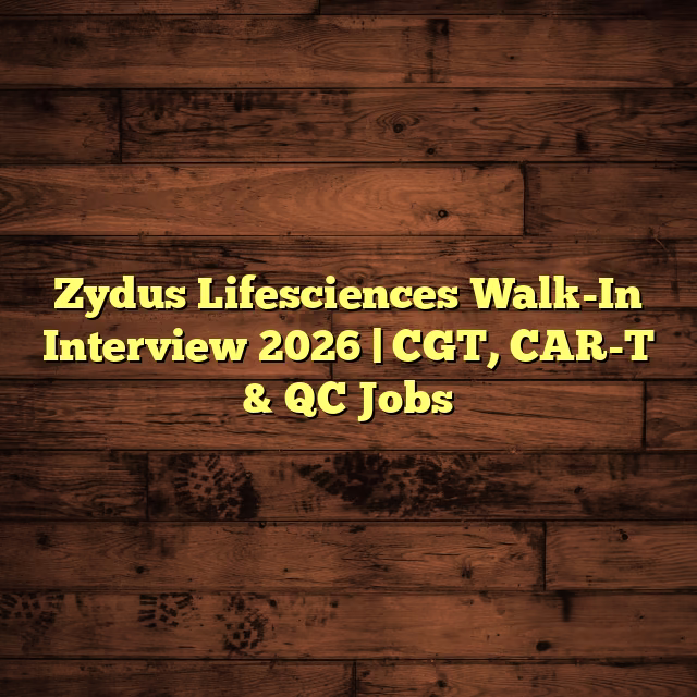 Zydus Lifesciences Walk-In Interview 2026 | CGT, CAR-T & QC Jobs