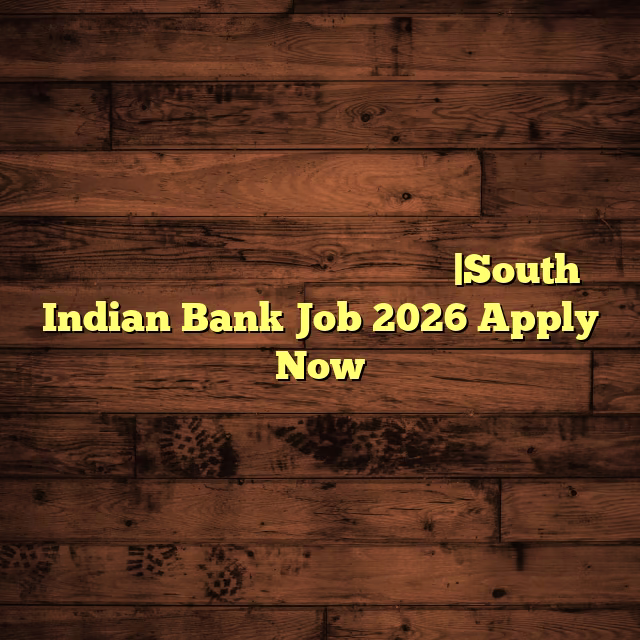 സൗത്ത് ഇന്ത്യൻ ബാങ്കിൽ ജോലി ഒഴിവുകൾ |South Indian Bank Job 2026 Apply Now
